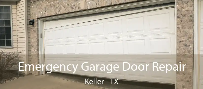  Emergency Garage Door Repair Keller - TX