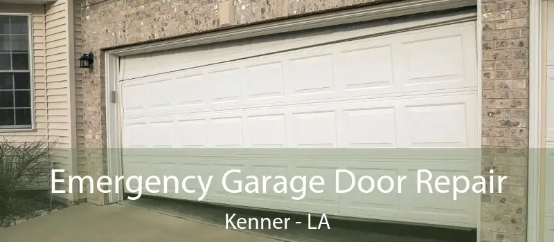  Emergency Garage Door Repair Kenner - LA