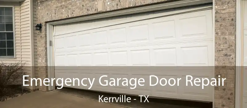  Emergency Garage Door Repair Kerrville - TX