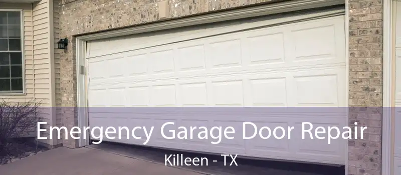  Emergency Garage Door Repair Killeen - TX