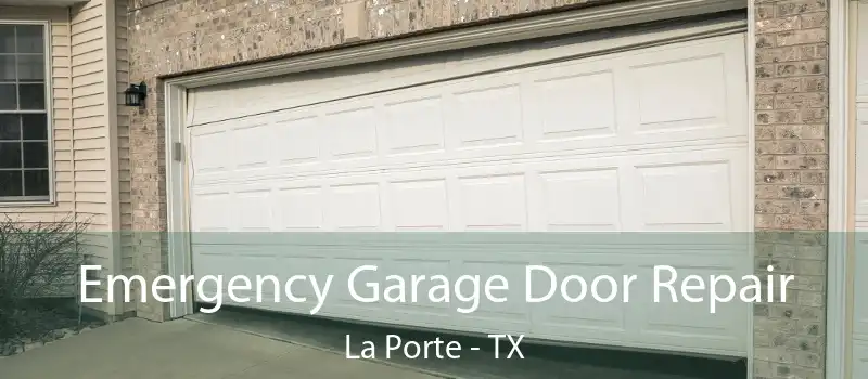  Emergency Garage Door Repair La Porte - TX
