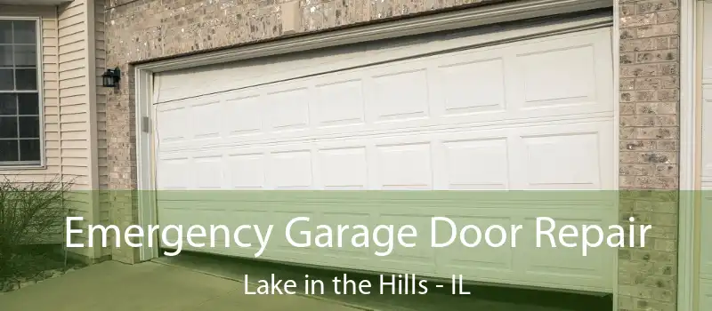  Emergency Garage Door Repair Lake in the Hills - IL