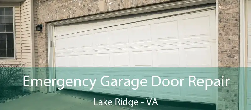  Emergency Garage Door Repair Lake Ridge - VA