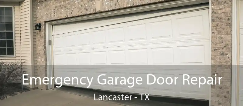  Emergency Garage Door Repair Lancaster - TX