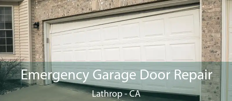  Emergency Garage Door Repair Lathrop - CA