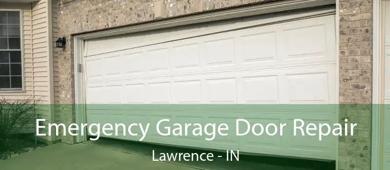  Emergency Garage Door Repair Lawrence - IN