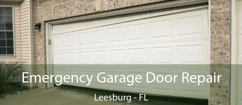  Emergency Garage Door Repair Leesburg - FL