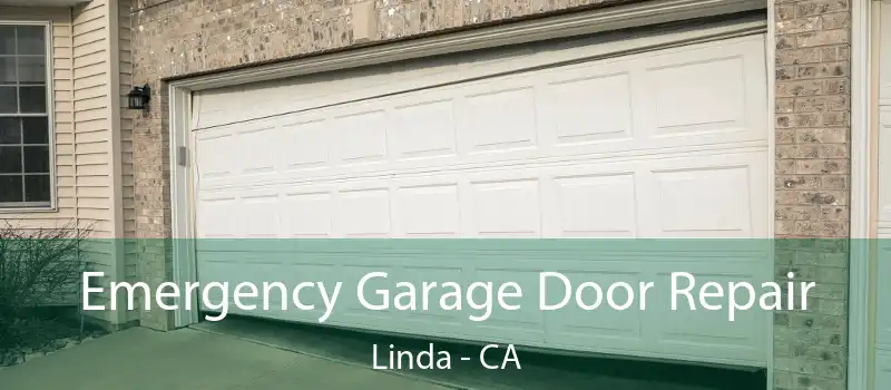  Emergency Garage Door Repair Linda - CA
