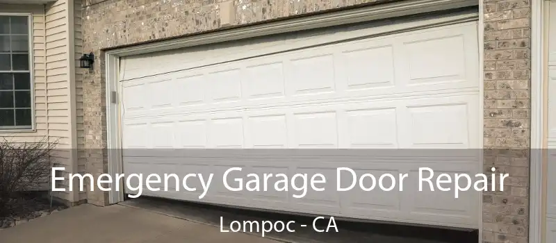  Emergency Garage Door Repair Lompoc - CA