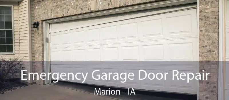  Emergency Garage Door Repair Marion - IA