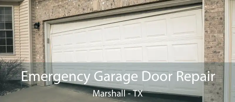  Emergency Garage Door Repair Marshall - TX