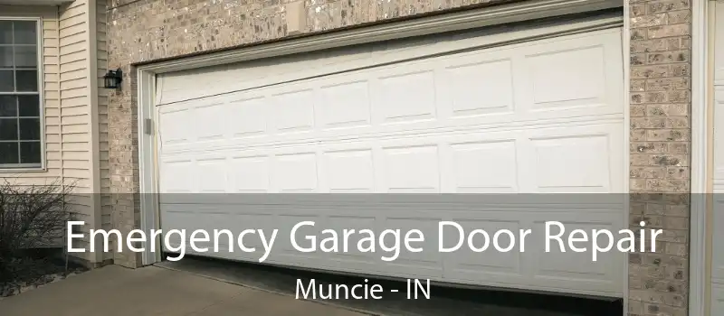 Emergency Garage Door Repair Muncie - IN