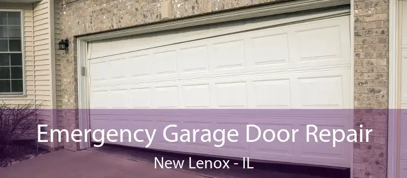  Emergency Garage Door Repair New Lenox - IL