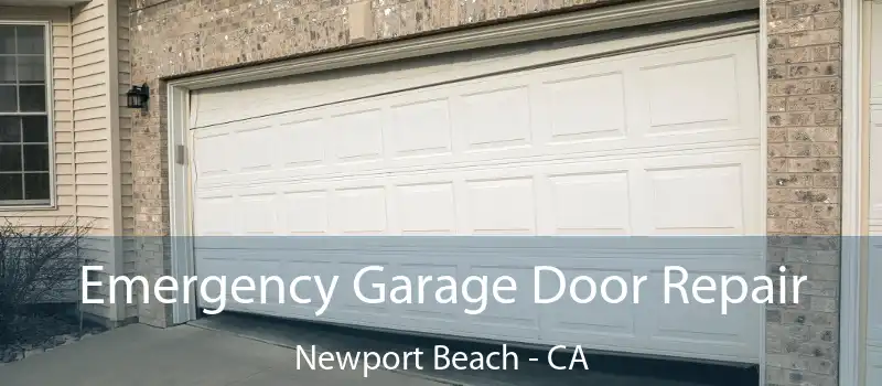  Emergency Garage Door Repair Newport Beach - CA