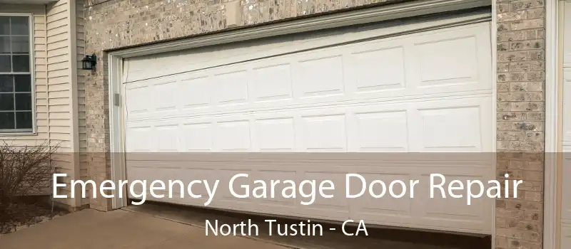  Emergency Garage Door Repair North Tustin - CA