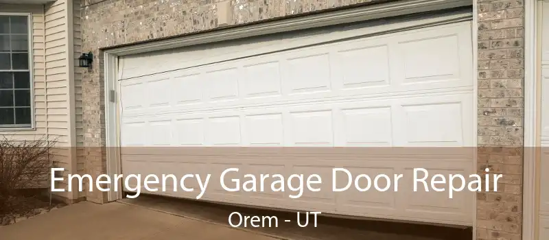  Emergency Garage Door Repair Orem - UT