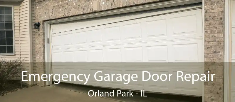 Emergency Garage Door Repair Orland Park - IL