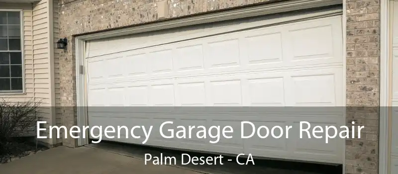 Emergency Garage Door Repair Palm Desert - CA