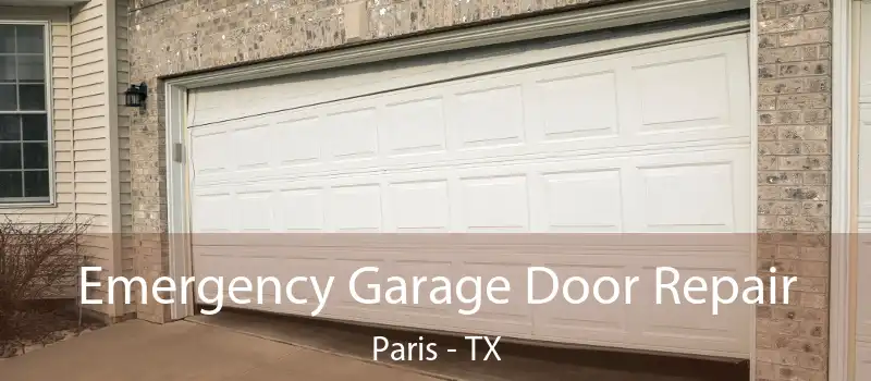  Emergency Garage Door Repair Paris - TX