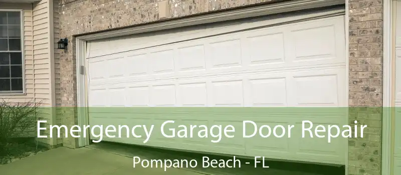 Emergency Garage Door Repair Pompano Beach - FL