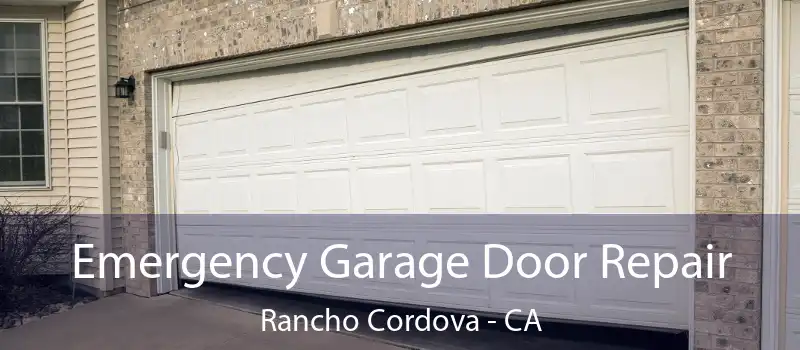Emergency Garage Door Repair Rancho Cordova - CA