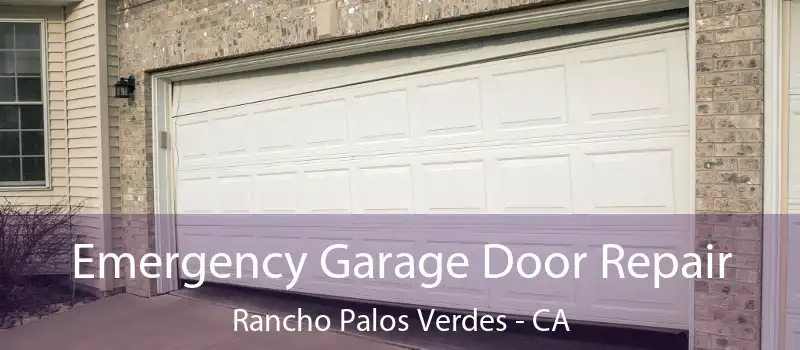  Emergency Garage Door Repair Rancho Palos Verdes - CA