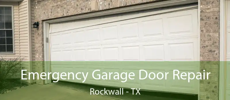  Emergency Garage Door Repair Rockwall - TX