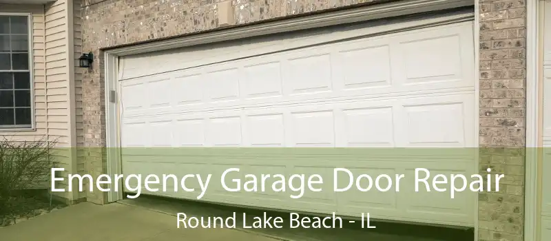  Emergency Garage Door Repair Round Lake Beach - IL