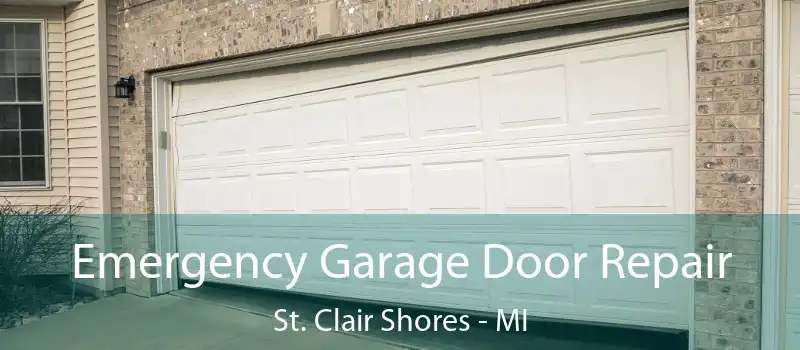 Emergency Garage Door Repair St. Clair Shores - MI