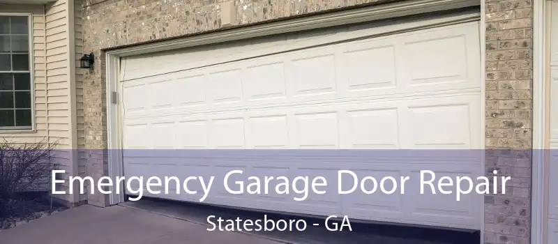  Emergency Garage Door Repair Statesboro - GA