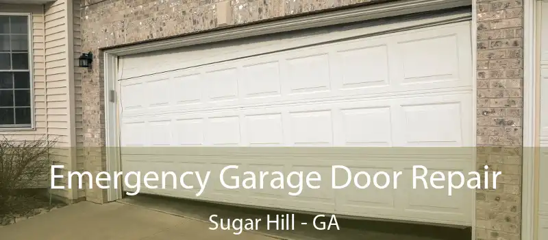  Emergency Garage Door Repair Sugar Hill - GA