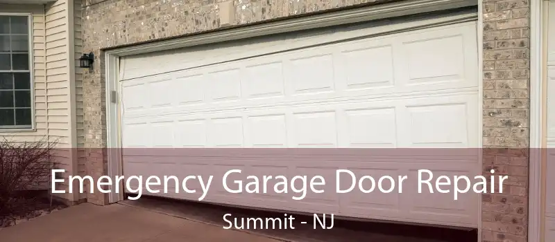  Emergency Garage Door Repair Summit - NJ