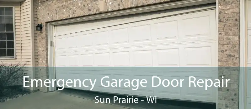 Emergency Garage Door Repair Sun Prairie - WI