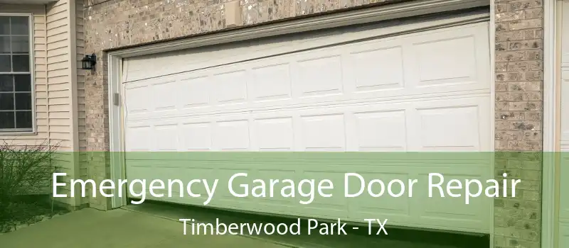  Emergency Garage Door Repair Timberwood Park - TX