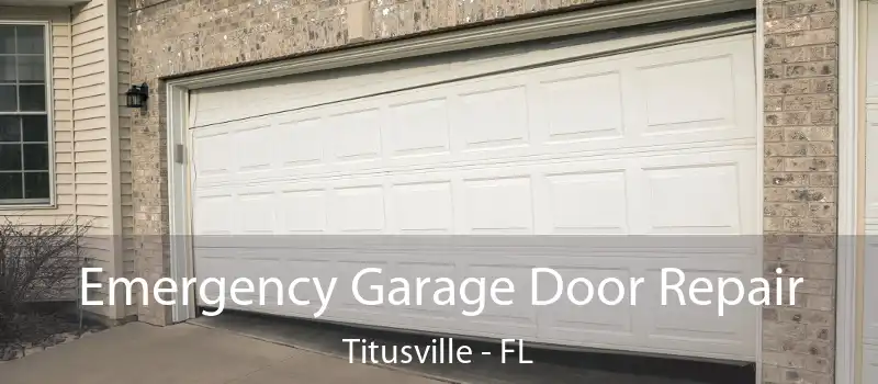  Emergency Garage Door Repair Titusville - FL