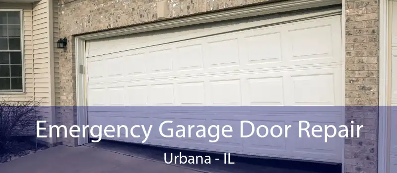  Emergency Garage Door Repair Urbana - IL