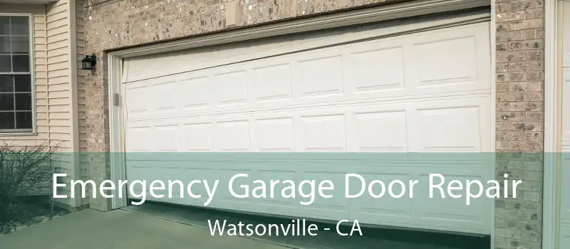  Emergency Garage Door Repair Watsonville - CA