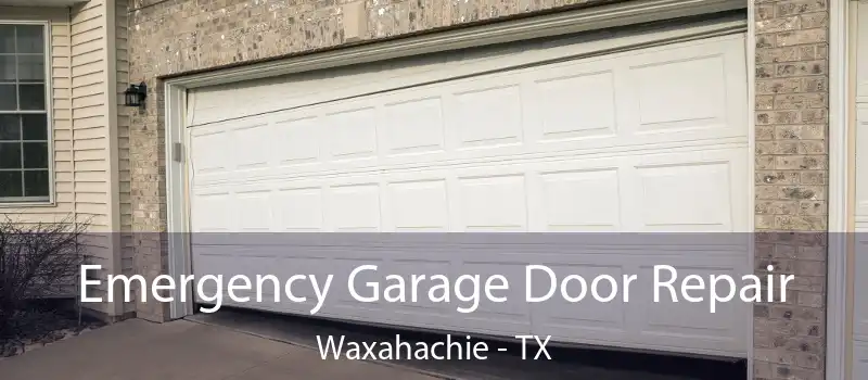  Emergency Garage Door Repair Waxahachie - TX