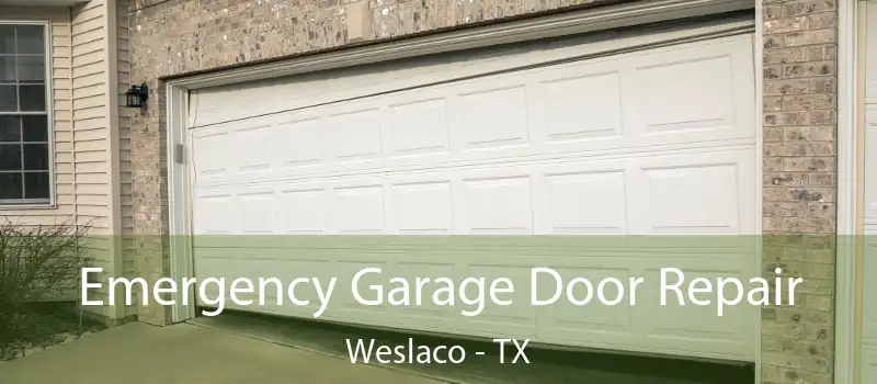  Emergency Garage Door Repair Weslaco - TX