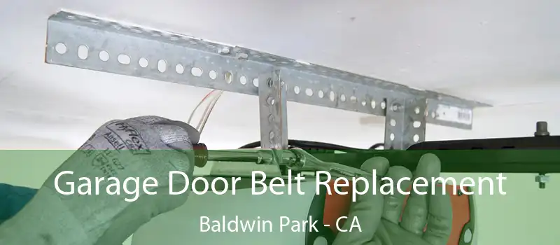  Garage Door Belt Replacement Baldwin Park - CA
