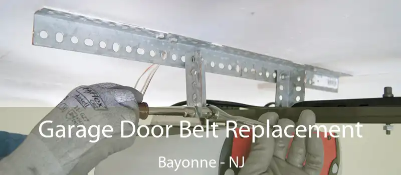  Garage Door Belt Replacement Bayonne - NJ