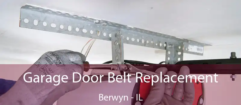  Garage Door Belt Replacement Berwyn - IL