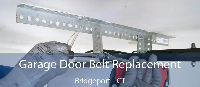  Garage Door Belt Replacement Bridgeport - CT
