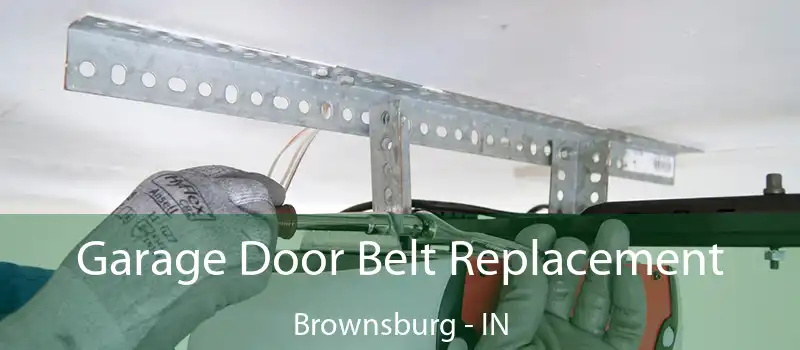  Garage Door Belt Replacement Brownsburg - IN