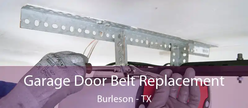  Garage Door Belt Replacement Burleson - TX
