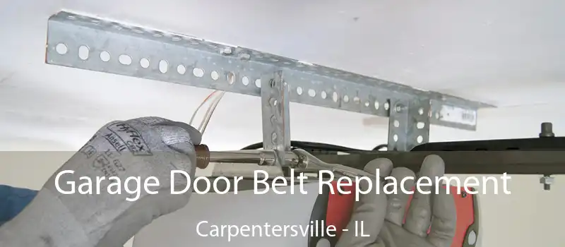  Garage Door Belt Replacement Carpentersville - IL