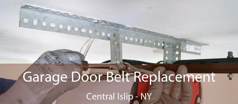  Garage Door Belt Replacement Central Islip - NY