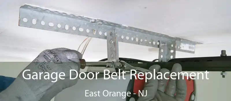  Garage Door Belt Replacement East Orange - NJ
