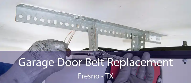  Garage Door Belt Replacement Fresno - TX