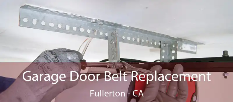 Garage Door Belt Replacement Fullerton - CA